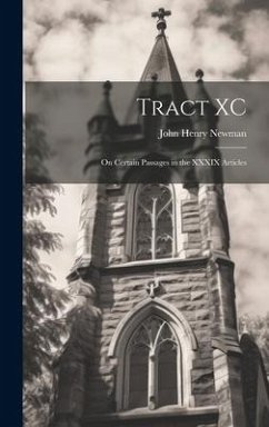 Tract XC: On Certain Passages in the XXXIX Articles - Henry, Newman John