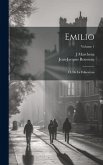 Emilio; Ó, De La Educacion; Volume 1 Emilio; Ó, De La Educacion; Volume 1
