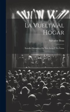 Cover La Vuelta Al Hogar: Estudio Dramático En Tres Actos Y En Verso