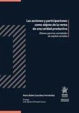 Las acciones y participaciones como objeto de la venta de una unidad productiva. Dilema para las sociedades de capital cerradas Las acciones y participaciones como objeto de la venta de una unidad productiva. Dilema para las sociedades de capital cerradas