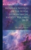 Monthly Notices Of The Royal Astronomical Society, Volumes 28-29