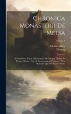 Chronica Monasterii De Melsa: A Fundatione Usque Ad Annum 1396 Auctore Thoma De Burton, Abbate: Accedit Continuatio Ad Annum 1406 a Monacho Quodam I Chronica Monasterii De Melsa: A Fundatione Usque Ad Annum 1396 Auctore Thoma De Burton, Abbate: Accedit Continuatio Ad Annum 1406 a Monacho Quodam I