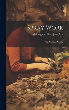 Cover Spray Work; or, Nature's Printing
