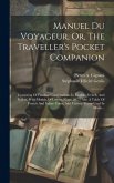 Manuel Du Voyageur, Or, The Traveller's Pocket Companion: Consisting Of Familiar Conversations In English, French, And Italian, With Models Of Letters