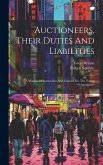 Auctioneers, Their Duties And Liabilities: A Manual Of Instruction And Counsel For The Young Auctioneer