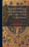 Testimonies of the Fathers of the First Four Centuries: To the Doctrine and Discipline of the Church