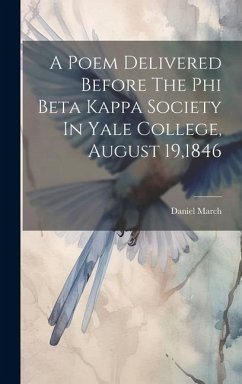 A Poem Delivered Before The Phi Beta Kappa Society In Yale College, August 19,1846 - March, Daniel