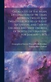 Catalogue of the Mean Declination of 981 Stars Between Twelve and Twenty-six Hours of Right Ascension, and Thirty Degrees and Sixty Degrees of North D