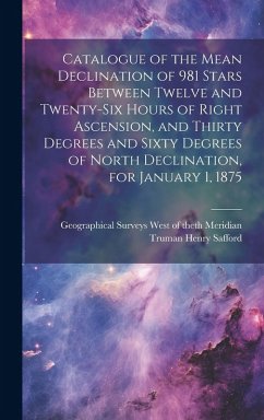 Cover Catalogue of the Mean Declination of 981 Stars Between Twelve and Twenty-six Hours of Right Ascension, and Thirty Degrees and Sixty Degrees of North D