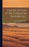 L'ile De Ceylan Et Ses Curiosités Naturelles...