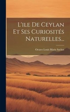 L'ile De Ceylan Et Ses Curiosités Naturelles...