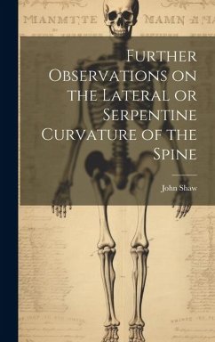 Further Observations on the Lateral or Serpentine Curvature of the Spine - Shaw, John