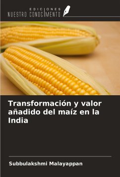 Transformación y valor añadido del maíz en la India - Malayappan, Subbulakshmi