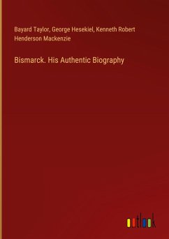 Bismarck. His Authentic Biography