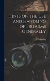 Hints on the Use and Handling of Firearms Generally