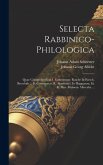Selecta Rabbinico-philologica: Quae Comprehendunt I. Commentar. Rasche In Parsch. Breschith ... Ii. Commentar. R. Abarbanel. In Haggaeum, Iii. R. Mos
