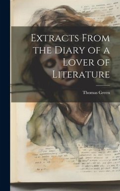 Extracts From the Diary of a Lover of Literature - Green, Thomas