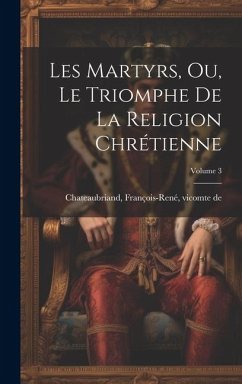 Cover Les martyrs, ou, Le triomphe de la religion chrétienne; Volume 3