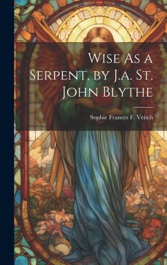 Cover Wise As a Serpent, by J.a. St. John Blythe
