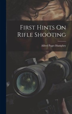 First Hints On Rifle Shooting - Humphry, Alfred Paget