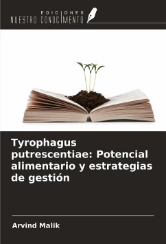 Tyrophagus putrescentiae: Potencial alimentario y estrategias de gestión - Malik, Arvind