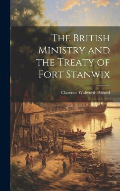 Cover The British Ministry and the Treaty of Fort Stanwix