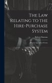 The Law Relating to the Hire-Purchase System: With An Appendix of Forms