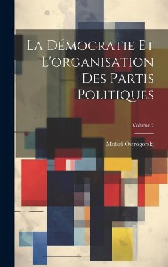 Cover La Démocratie Et L'organisation Des Partis Politiques; Volume 2