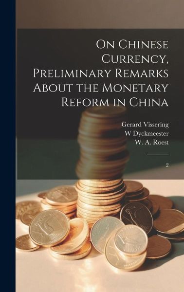 On Chinese Currency, Preliminary Remarks About the Monetary Reform in China: 2 On Chinese Currency, Preliminary Remarks About the Monetary Reform in China: 2