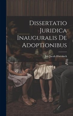 Dissertatio Juridica Inauguralis De Adoptionibus - Hartsinck, Jan Jacob