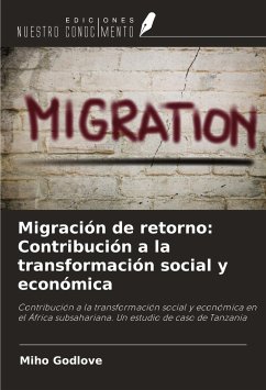 Migración de retorno: Contribución a la transformación social y económica - Godlove, Miho