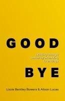 Good Bye - Lucas, Alison; Bentley Bowers, Lizzie