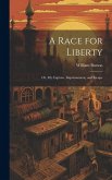 A Race for Liberty; or, My Capture, Imprisonment, and Escape A Race for Liberty; or, My Capture, Imprisonment, and Escape