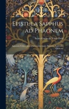 Epistula Sapphus ad Phaonem: Apparatu Critico Instructa Commentario Illustrata et Ovidio Vindicata - Scato Gocko De Vries, Ovid