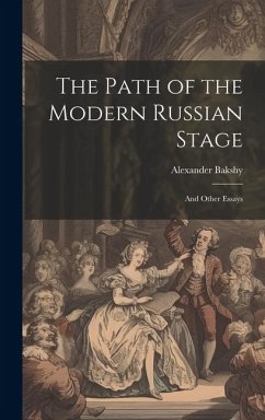 The Path of the Modern Russian Stage: And Other Essays - Bakshy, Alexander