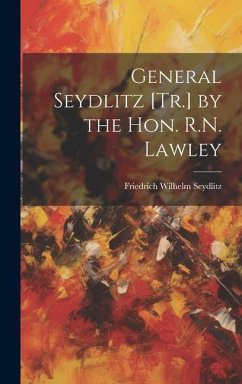 General Seydlitz [Tr.] by the Hon. R.N. Lawley - Seydlitz, Friedrich Wilhelm