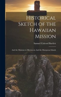 Cover Historical Sketch of the Hawaiian Mission: And the Missions to Micronesia And the Marquesas Islands