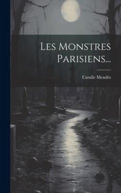 Les Monstres Parisiens... - Mendès, Catulle