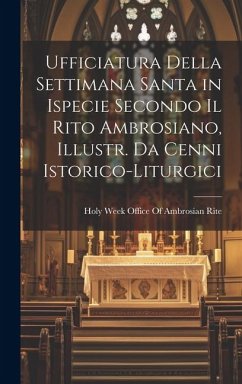 Cover Ufficiatura Della Settimana Santa in Ispecie Secondo Il Rito Ambrosiano, Illustr. Da Cenni Istorico-Liturgici
