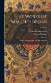 The Works Of Samuel Hopkins: With A Memoir Of His Life And Character; Volume 1