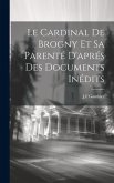 Le Cardinal de Brogny et sa Parenté d'aprés des Documents Inédits