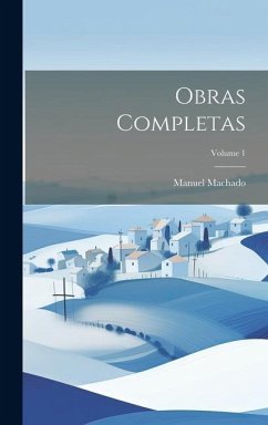 Obras Completas; Volume 1 - Machado, Manuel