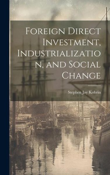 Foreign Direct Investment, Industrialization, and Social Change