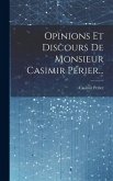 Opinions Et Discours De Monsieur Casimir Périer...