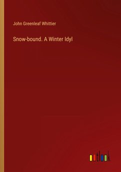 Snow-bound. A Winter Idyl Snow-bound. A Winter Idyl