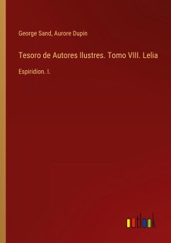 Tesoro de Autores Ilustres. Tomo VIII. Lelia - Sand, George; Dupin, Aurore