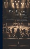 King Richard the Third: With Introduction, and Notes Explanatory and Critical, for Use in Schools and Families