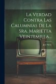 La Verdad Contra Las Calumnias De La Sra. Marietta Veintemilla...