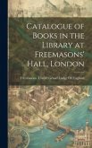 Catalogue of Books in the Library at Freemasons' Hall, London Catalogue of Books in the Library at Freemasons' Hall, London