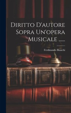 Diritto D'autore Sopra Un'opera Musicale ...... - Bianchi, Ferdinando